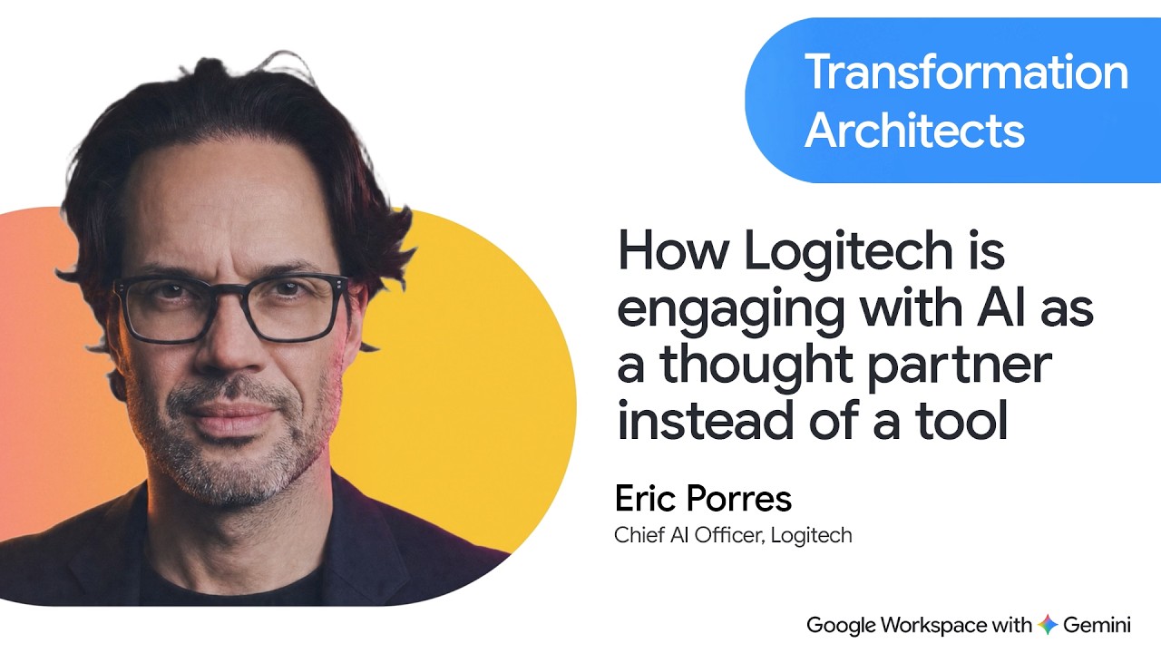 Eric Porres, Chief AI Officer at Logitech, on Google Workspace's Transformation Architects series